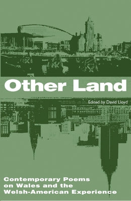 Other Land: Contemporary Poems on Wales and Welsh-American Experience by Lloyd, David