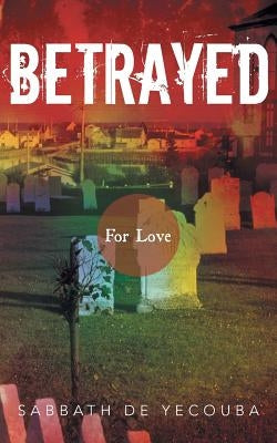 Betrayed: For Love by De Yecouba, Sabbath