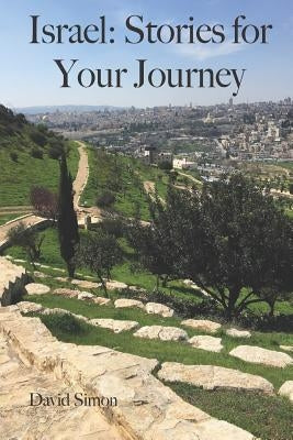 Israel: Stories for Your Journey by Simon, David