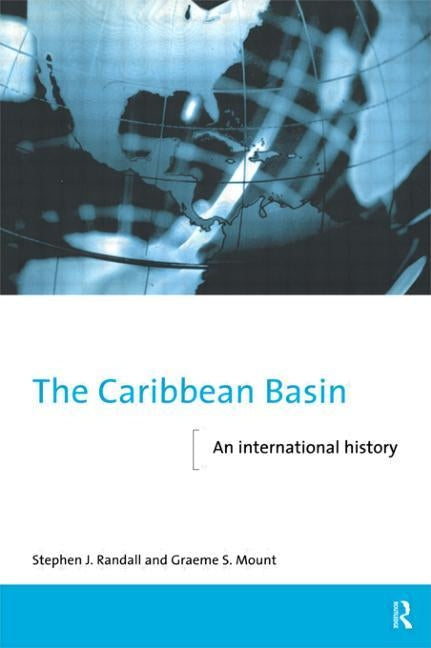 The Caribbean Basin: An International History by Mount, Graeme
