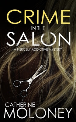 CRIME IN THE SALON a fiercely addictive mystery by Moloney, Catherine