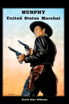 Murphy United States Marshal by Williams, David Alan