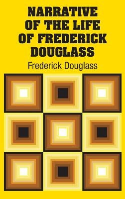 Narrative of the Life of Frederick Douglass by Douglass, Frederick