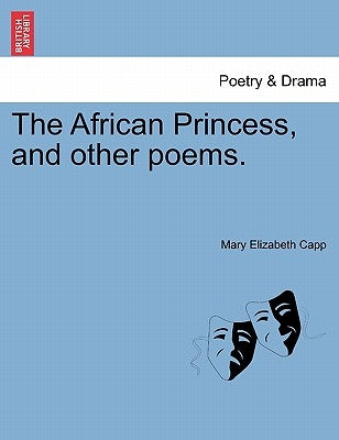The African Princess, and Other Poems. by Capp, Mary Elizabeth