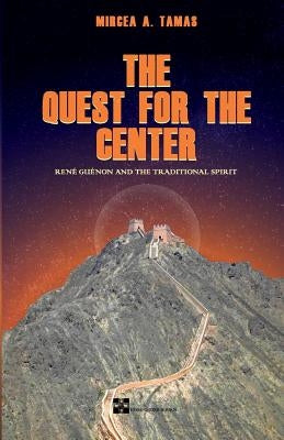 The Quest for the Center by Tamas, Mircea a.