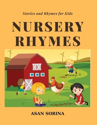NURSERY RHYMES; Bedtime stories and rhymes: fairy tales for kids: collections of short bedtime stories, songs and fairy tales for kids by Sorina, Asan