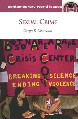 Sexual Crime: A Reference Handbook by Neumann, Caryn E.