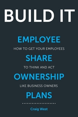 Build It: Employee Share Ownership Plans by West, Craig