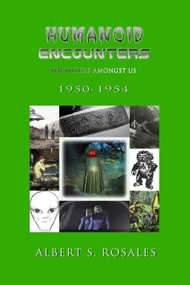 Humanoid Encounters 1950-1954: The Others amongst Us by Rosales, Albert S.