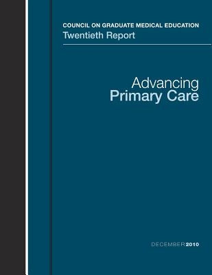 Advancing Primary Care: Council on Graduate Medical Education Twentieth Report by Administration, Health Resources and Ser