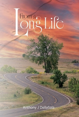 From a Long Life by Dellasala, Anthony J.