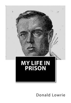My Life in Prison by Lowrie, Donald