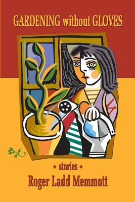 Gardening Without Gloves by Memmott, Roger Ladd