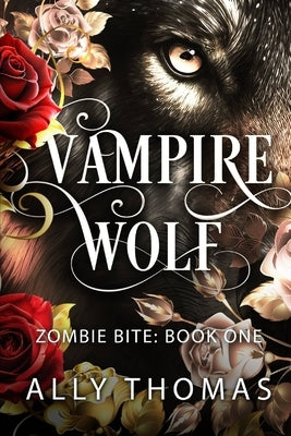Zombie Bite (Vampire Wolf #1) by Thomas, Ally