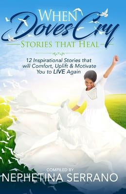 When Doves Cry: Stories that Heal so You can Live Again! by Greene, Carla