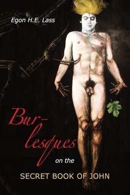 Burlesques on the Secret Book of John by Kistner, Diane
