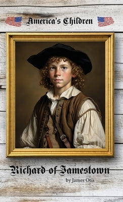 Richard of Jamestown by Otis, James