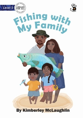 Fishing with My Family - Our Yarning by McLaughlin, Kimberley
