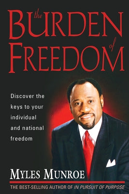The Burden of Freedom by Munroe, Myles