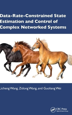 Data-Rate-Constrained State Estimation and Control of Complex Networked Systems by Wang, Licheng