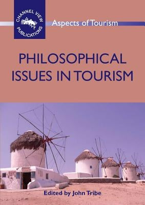 Philosophical Issues in Tourism by Tribe, John