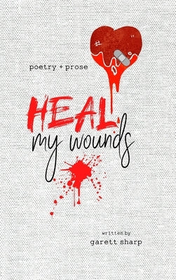 Heal My Wounds by Sharp, Garett