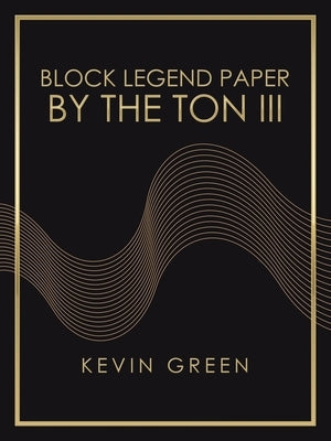 Block Legend Paper by the Ton Iii by Green, Kevin