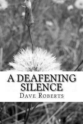 Deafening Silence by Roberts, Dave
