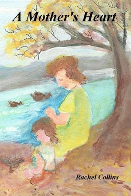 A Mother's Heart by Collins, Rachel