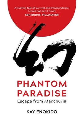 Phantom Paradise: Escape from Manchuria by Enokido