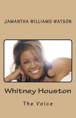Whitney Houston: The Voice by Watson, Jamantha Williams
