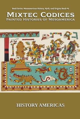 Mixtec Codices, Painted Histories of Mesoamerica by Americas, History