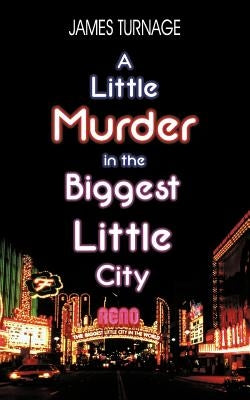 A Little Murder in the Biggest Little City by Turnage, James