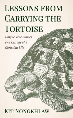 Lessons from Carrying the Tortoise by Nongkhlaw, Kit
