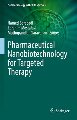 Pharmaceutical Nanobiotechnology for Targeted Therapy by Barabadi, Hamed