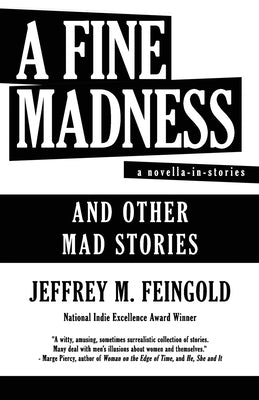 A Fine Madness: A Novella in Stories and Other Mad Stories by Feingold, Jeffrey M.