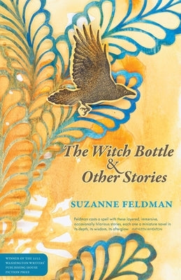 The Witch Bottle and Other Stories by Feldman, Suzanne