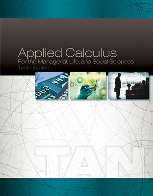 Bundle: Applied Calculus for the Managerial, Life, and Social Sciences, 10th + Student Solutions Manual by Tan, Soo