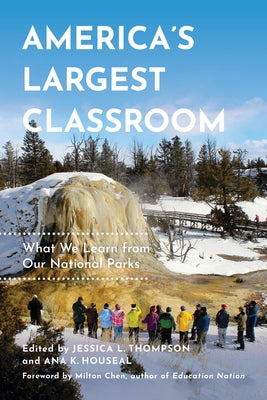 America's Largest Classroom: What We Learn from Our National Parks by Thompson, Jessica L.