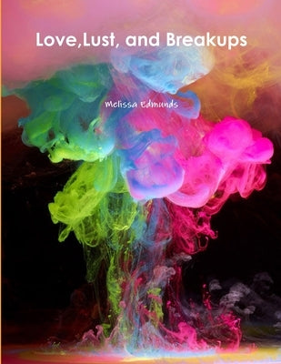 Love, Lust, and Breakups by Edmunds, Melissa