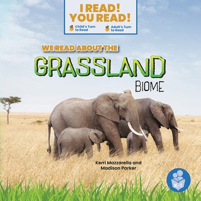 We Read about the Grassland Biome by Mazzarella, Kerri