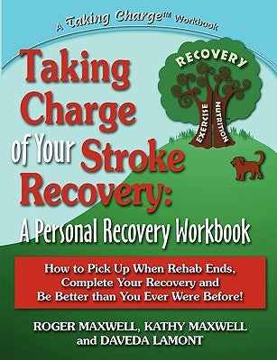 Taking Charge of Your Stroke Recovery: A Personal Recovery Workbook by Maxwell, Roger