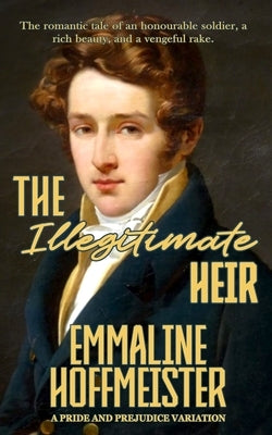 The Illegitimate Heir: A Pride and Prejudice Variation by Hoffmeister, Emmaline