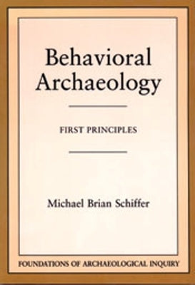Behavioral Archaeology by Schiffer, Michael Brian