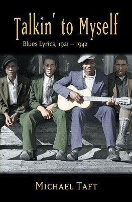 Talkin' to Myself: Blues Lyrics, 1921-1942 by Taft, Michael