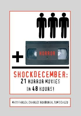 ShockDecember: 21 Horror Movies in 48 Hours! by Roxburgh, Charles