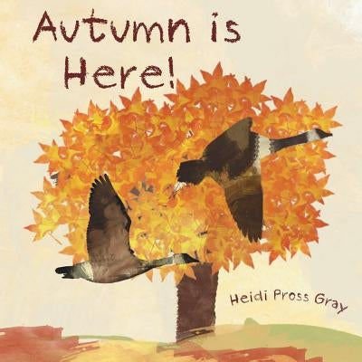 Autumn is here! by Gray, Heidi Pross