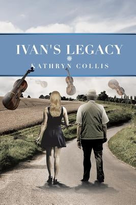 Ivan's Legacy by Collis, Kathryn