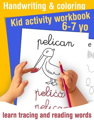 Handwriting and coloring - Kid activity workbook - learn tracing and reading words - 6/7 yo: Learn handwriting and get fun coloring animals - Handwrit by Val, Helene