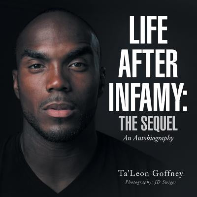 Life After Infamy: The Sequel by Goffney, Ta'leon